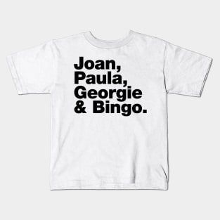 Joan, Paula, Georgie & Bingo. Kids T-Shirt